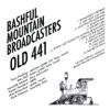 Bashful Mountain Broadcasters - Old 441